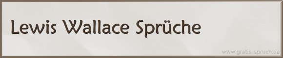 Lewis Wallace Sprüche
