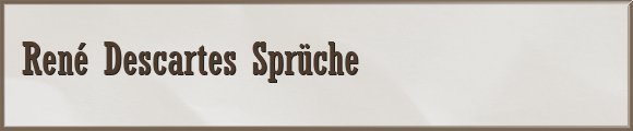 René Descartes Sprüche