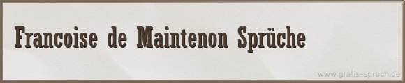 Francoise de Maintenon Sprüche