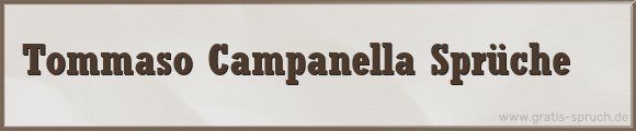 Tommaso Campanella Sprüche