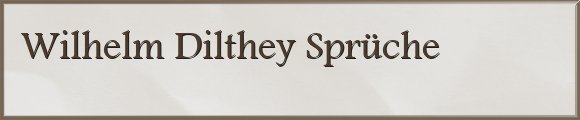 Wilhelm Dilthey Sprüche