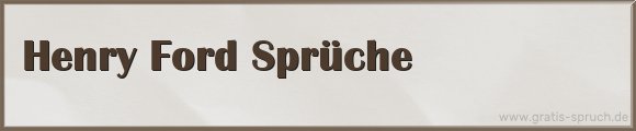 Henry Ford Sprüche