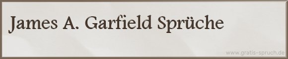 James A. Garfield Sprüche