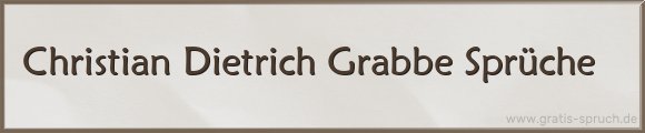 Christian Dietrich Grabbe Sprüche