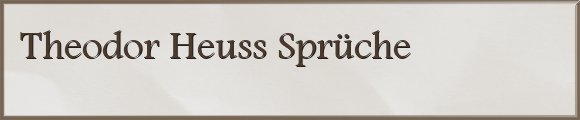 Theodor Heuss Sprüche