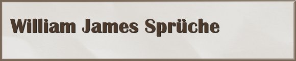 William James Sprüche