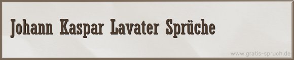 Johann Kaspar Lavater Sprüche