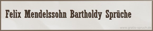 Felix Mendelssohn Bartholdy Sprüche