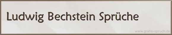 Ludwig Bechstein Sprüche
