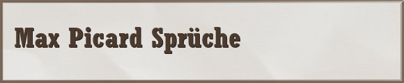 Max Picard Sprüche