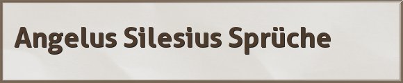Angelus Silesius Sprüche