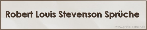 Robert Louis Stevenson Sprüche