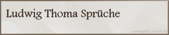 Ludwig Thoma Sprüche