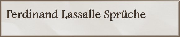 Ferdinand Lassalle Sprüche