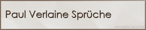 Paul Verlaine Sprüche