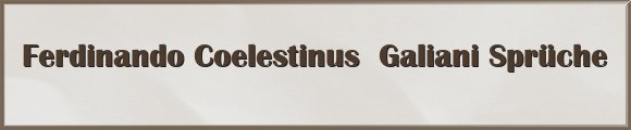 Ferdinando Coelestinus Galiani Sprüche