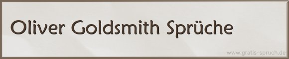 Oliver Goldsmith Sprüche