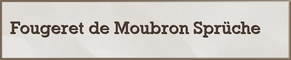 Fougeret de Moubron Sprüche