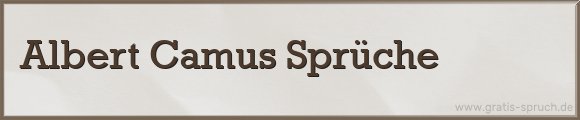 Albert Camus Sprüche