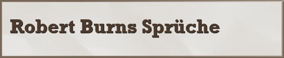 Robert Burns Sprüche
