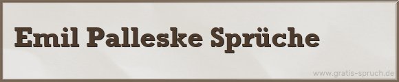 Emil Palleske Sprüche