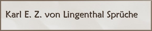 Karl E. Z. von Lingenthal Sprüche