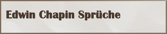 Edwin Chapin Sprüche