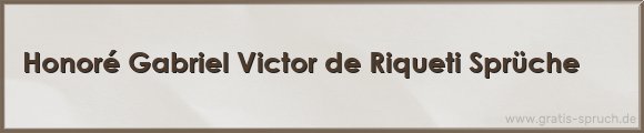 Honoré Gabriel Victor de Riqueti Sprüche