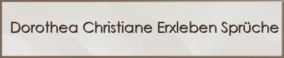 Dorothea Christiane Erxleben Sprüche