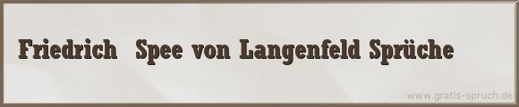 Friedrich Spee von Langenfeld Sprüche