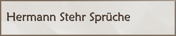 Hermann Stehr Sprüche