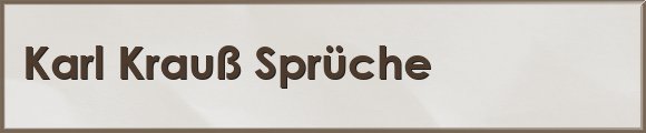 Karl Krauß Sprüche