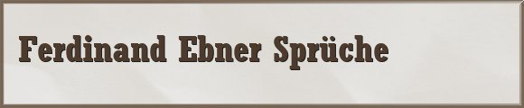Ferdinand Ebner Sprüche