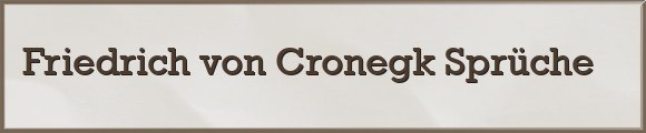 Friedrich von Cronegk Sprüche