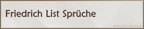 Friedrich List Sprüche