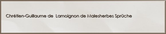Chrétien-Guillaume de Lamoignon de Malesherbes Sprüche
