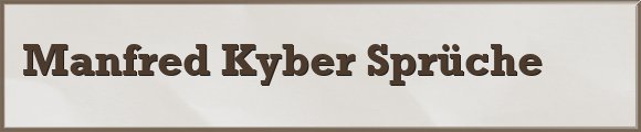 Manfred Kyber Sprüche
