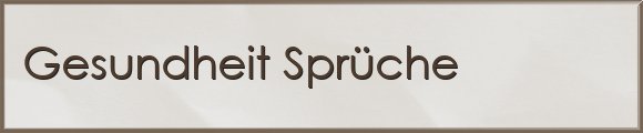 Gesundheit Sprüche