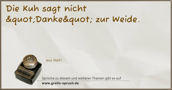 Die Kuh sagt nicht "Danke" zur Weide.