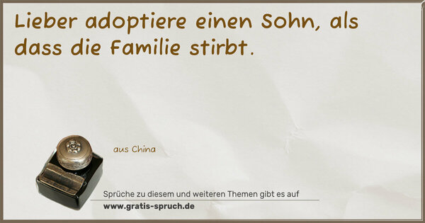 Lieber adoptiere einen Sohn,
als dass die Familie stirbt.
