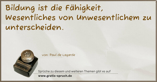 Bildung ist die Fähigkeit,
Wesentliches von Unwesentlichem zu unterscheiden.