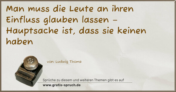 Man muss die Leute an ihren Einfluss glauben lassen – Hauptsache ist, dass sie keinen haben