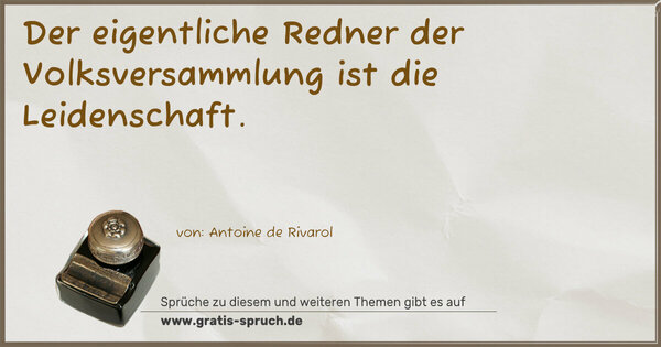 Der eigentliche Redner der Volksversammlung
ist die Leidenschaft.
