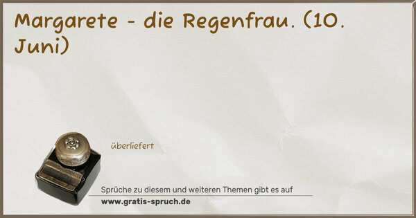 Margarete - die Regenfrau.
(10. Juni)