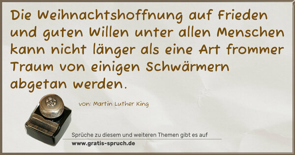 Die Weihnachtshoffnung auf Frieden und guten Willen unter allen Menschen kann nicht länger als eine Art frommer Traum von einigen Schwärmern abgetan werden.