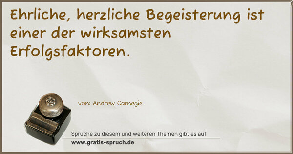 Ehrliche, herzliche Begeisterung
ist einer der wirksamsten Erfolgsfaktoren.