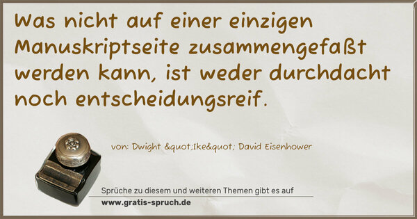 Was nicht auf einer einzigen Manuskriptseite zusammengefaßt werden kann, ist weder durchdacht noch entscheidungsreif.