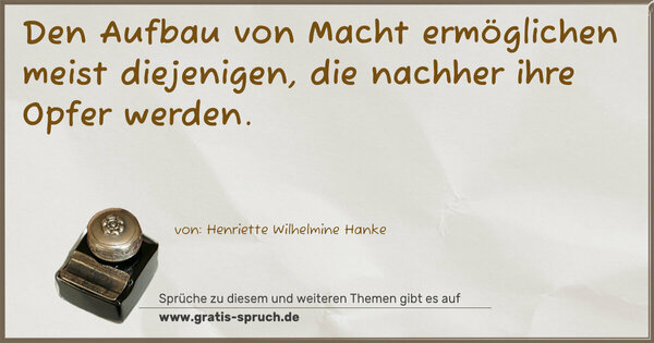 Den Aufbau von Macht ermöglichen meist diejenigen, die nachher ihre Opfer werden.