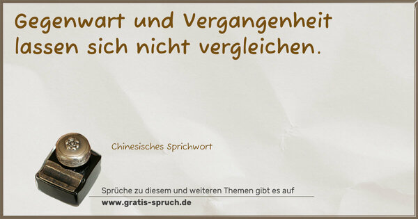 Gegenwart und Vergangenheit lassen sich nicht vergleichen.