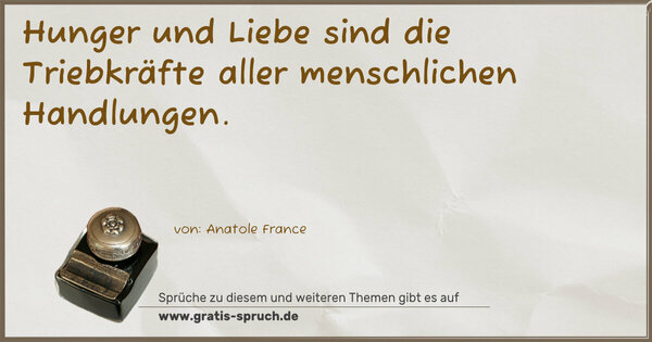 Hunger und Liebe sind die Triebkräfte
aller menschlichen Handlungen.